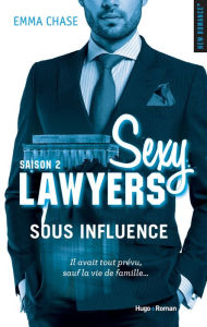 Title: Sexy Lawyers Saison 2 Sous influence -Extrait offert-, Author: Emma Chase