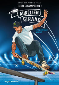 Title: Tous champions ! Aurélien Giraud: Le skatepark maudit, Author: Louis-Stéphane Ulysse