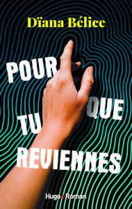 Title: Pour que tu reviennes, Author: Diana Belice