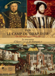 Title: 1520: The Field of Cloth of Gold: Henri VII and FranCois 1st, Author: Charles  Giry-Deloison