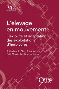 Title: L'ï¿½levage en mouvement: Flexibilitï¿½ et adaptation des exploitations d'herbivores, Author: Benoït Dedieu