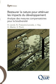 Title: Restaurer la nature pour attï¿½nuer les impacts du dï¿½veloppement: Analyse des mesures compensatoires pour la biodiversitï¿½, Author: Harold Levrel