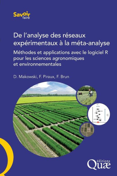 De l'analyse des rï¿½seaux expï¿½rimentaux ï¿½ la mï¿½ta-analyse: Mï¿½thodes et applications avec le logiciel R pour les sciences agronomiques et environnementales