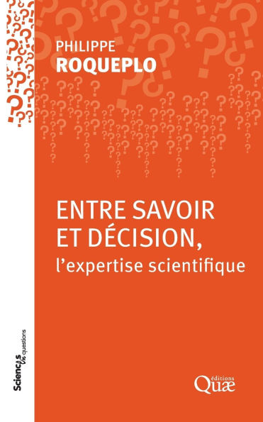 Entre savoir et dï¿½ï¿½ision: l'expertise scientifique