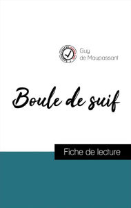 Title: Analyse de l'ouvre : Boule de suif (résumé et fiche de lecture plébiscités par les enseignants sur fichedelecture.fr), Author: Guy de Maupassant