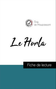Title: Analyse de l'ouvre : Le Horla (résumé et fiche de lecture plébiscités par les enseignants sur fichedelecture.fr), Author: Guy de Maupassant