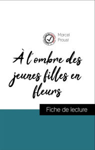 Title: Analyse de l'ouvre : À l'ombre des jeunes filles en fleurs (résumé et fiche de lecture plébiscités par les enseignants sur fichedelecture.fr), Author: Marcel Proust