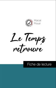 Title: Analyse de l'ouvre : Le Temps retrouvé (résumé et fiche de lecture plébiscités par les enseignants sur fichedelecture.fr), Author: Marcel Proust