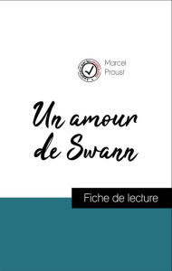 Title: Analyse de l'ouvre : Un amour de Swann (résumé et fiche de lecture plébiscités par les enseignants sur fichedelecture.fr), Author: Marcel Proust