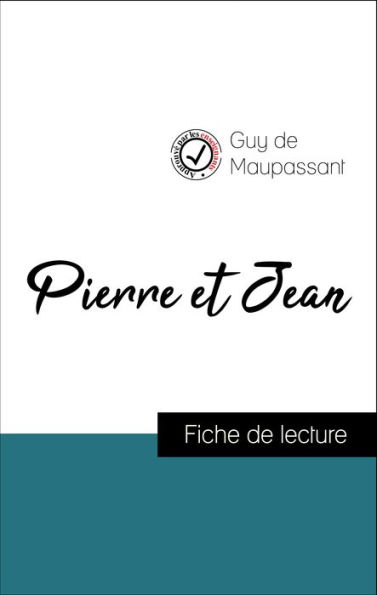 Analyse de l'ouvre : Pierre et Jean (résumé et fiche de lecture plébiscités par les enseignants sur fichedelecture.fr)