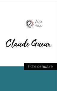 Title: Analyse de l'ouvre : Claude Gueux (résumé et fiche de lecture plébiscités par les enseignants sur fichedelecture.fr), Author: Victor Hugo