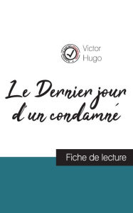 Title: Le Dernier jour d'un condamnï¿½ de Victor Hugo (fiche de lecture et analyse complï¿½te de l'oeuvre), Author: Victor Hugo