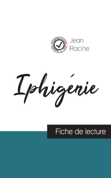 Iphigénie de Jean Racine (fiche de lecture et analyse complète de l'oeuvre)