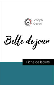 Title: Analyse de l'ouvre : Belle de jour (résumé et fiche de lecture plébiscités par les enseignants sur fichedelecture.fr), Author: Joseph Kessel