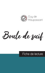 Title: Boule de suif de Maupassant (fiche de lecture et analyse complète de l'oeuvre), Author: Guy de Maupassant
