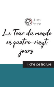 Title: Le Tour du monde en quatre-vingt jours de Jules Verne (fiche de lecture et analyse complète de l'oeuvre), Author: Jules Verne