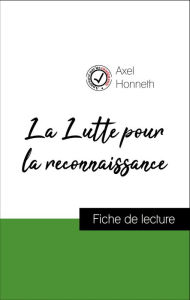 Title: Analyse de l'ouvre : La Lutte pour la reconnaissance (résumé et fiche de lecture plébiscités par les enseignants sur fichedelecture.fr), Author: Axel Honneth