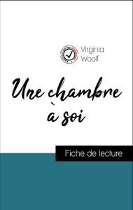 Title: Analyse de l'ouvre : Une chambre à soi (résumé et fiche de lecture plébiscités par les enseignants sur fichedelecture.fr), Author: Virginia Woolf