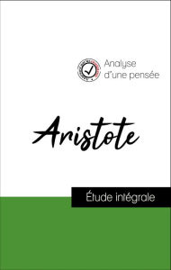 Title: Analyse d'une pensée : Aristote (résumé et fiche de lecture plébiscités par les enseignants sur fichedelecture.fr), Author: Aristotle