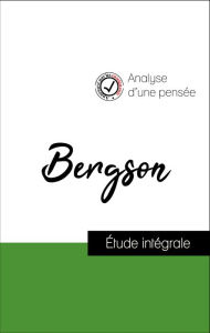 Title: Analyse d'une pensée : Henri Bergson (résumé et fiche de lecture plébiscités par les enseignants sur fichedelecture.fr), Author: Henri Bergson