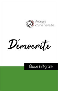 Title: Analyse d'une pensée : Démocrite (résumé et fiche de lecture plébiscités par les enseignants sur fichedelecture.fr), Author: Démocrite