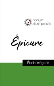 Title: Analyse d'une pensée : Épicure (résumé et fiche de lecture plébiscités par les enseignants sur fichedelecture.fr), Author: Épicure