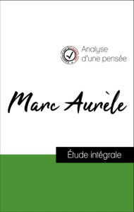 Title: Analyse d'une pensée : Marc Aurèle (résumé et fiche de lecture plébiscités par les enseignants sur fichedelecture.fr), Author: Marc Aurèle