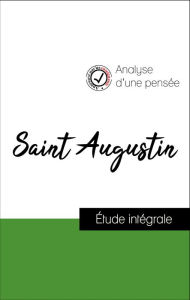 Title: Analyse d'une pensée : Saint Augustin (résumé et fiche de lecture plébiscités par les enseignants sur fichedelecture.fr), Author: SAINT AUGUSTIN