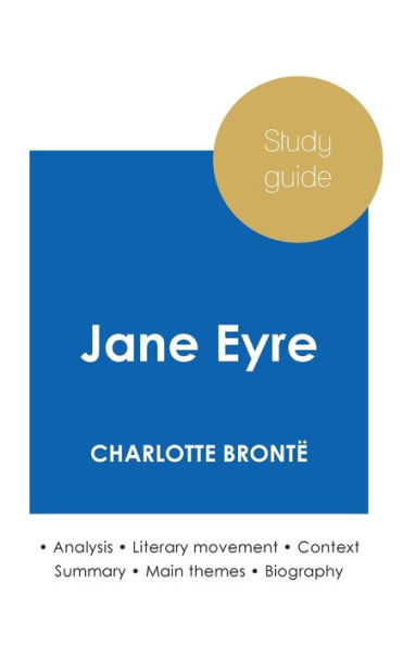 Study guide Jane Eyre by Charlotte Brontï¿½ (in-depth literary analysis and complete summary)