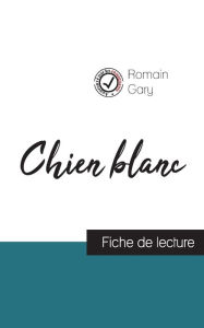 Title: Chien blanc de Romain Gary (fiche de lecture et analyse complète de l'oeuvre), Author: Romain Gary