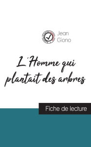 Title: L'Homme qui plantait des arbres de Jean Giono (fiche de lecture et analyse complï¿½te de l'oeuvre), Author: Jean Giono