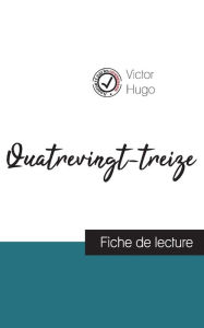 Title: Quatrevingt-treize de Victor Hugo (fiche de lecture et analyse complète de l'oeuvre), Author: Victor Hugo