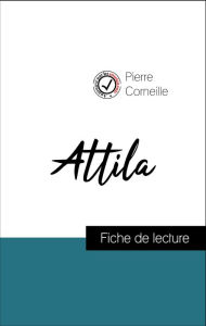 Title: Analyse de l'ouvre : Atilla (résumé et fiche de lecture plébiscités par les enseignants sur fichedelecture.fr), Author: Pierre Corneille