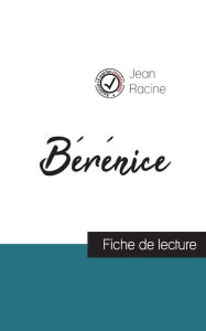 Title: Bérénice de Jean Racine (fiche de lecture et analyse complète de l'oeuvre), Author: Jean Racine