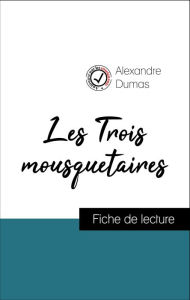 Title: Analyse de l'ouvre : Les Trois mousquetaires (résumé et fiche de lecture plébiscités par les enseignants sur fichedelecture.fr), Author: Alexandre Dumas