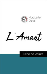 Title: Analyse de l'ouvre : L'Amant (résumé et fiche de lecture plébiscités par les enseignants sur fichedelecture.fr), Author: Marguerite Duras