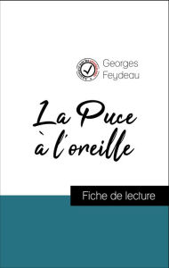 Title: Analyse de l'ouvre : La Puce à l'oreille (résumé et fiche de lecture plébiscités par les enseignants sur fichedelecture.fr), Author: Georges Feydeau