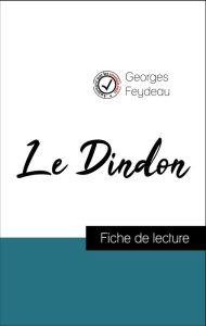 Title: Analyse de l'ouvre : Le Dindon (résumé et fiche de lecture plébiscités par les enseignants sur fichedelecture.fr), Author: Georges Feydeau