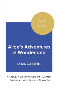 Title: Study guide Alice's Adventures in Wonderland (in-depth literary analysis and complete summary), Author: Lewis Carroll