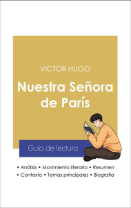 Title: Guía de lectura Nuestra Señora de París (análisis literario de referencia y resumen completo), Author: Victor Hugo