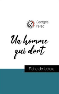 Title: Analyse de l'ouvre : Un homme qui dort (résumé et fiche de lecture plébiscités par les enseignants sur fichedelecture.fr), Author: Georges Perec