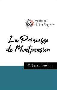 Title: Analyse de l'ouvre : La Princesse de Montpensier (résumé et fiche de lecture plébiscités par les enseignants sur fichedelecture.fr), Author: Madame de La Fayette
