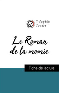 Title: Analyse de l'ouvre : Le Roman de la momie (résumé et fiche de lecture plébiscités par les enseignants sur fichedelecture.fr), Author: Theophile Gautier