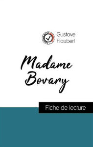 Title: Analyse de l'ouvre : Madame Bovary (résumé et fiche de lecture plébiscités par les enseignants sur fichedelecture.fr), Author: Gustave Flaubert
