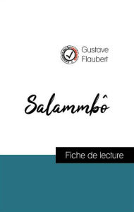Title: Analyse de l'ouvre : Salammbô (résumé et fiche de lecture plébiscités par les enseignants sur fichedelecture.fr), Author: Gustave Flaubert