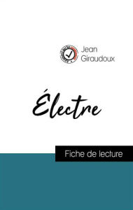 Title: Analyse de l'ouvre : Électre (résumé et fiche de lecture plébiscités par les enseignants sur fichedelecture.fr), Author: Jean Giraudoux