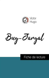 Title: Analyse de l'ouvre : Bug-Jargal (résumé et fiche de lecture plébiscités par les enseignants sur fichedelecture.fr), Author: Victor Hugo
