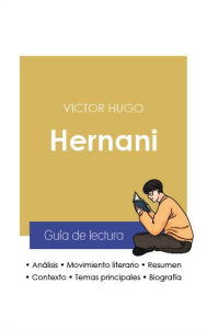Title: Guía de lectura Hernani (análisis literario de referencia y resumen completo), Author: Victor Hugo