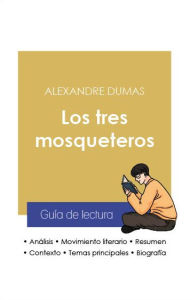 Title: Guía de lectura Los tres mosqueteros (análisis literario de referencia y resumen completo), Author: Alexandre Dumas