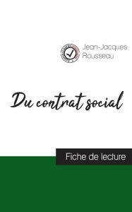 Title: Du contrat social de Jean-Jacques Rousseau (fiche de lecture et analyse complète de l'oeuvre), Author: Jean-Jacques Rousseau